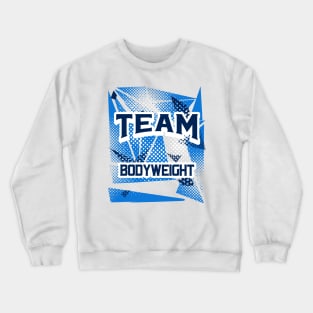 TEAM BODYWEIGHT - calisthenics & streetlifting design Crewneck Sweatshirt